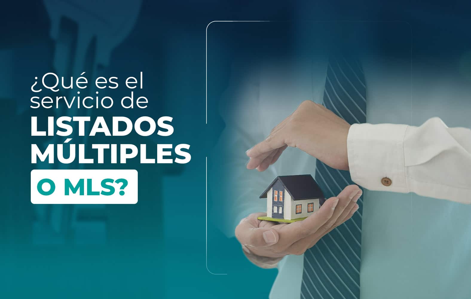 Conoce qué es el servicio de listado múltiple o MLS