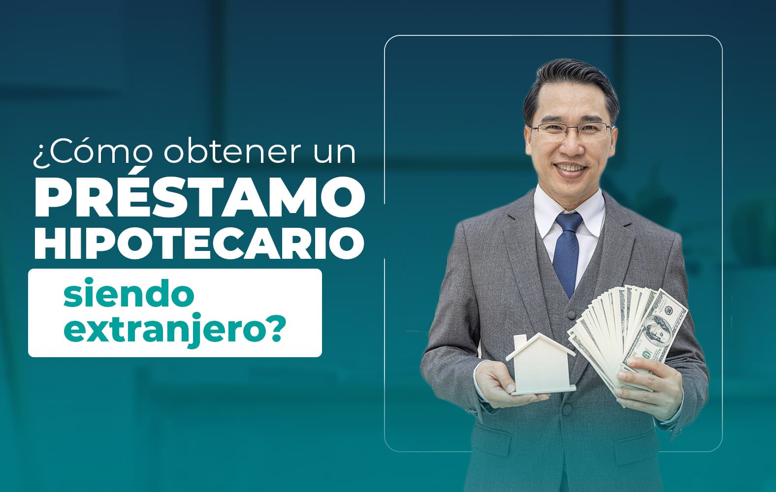 ¿Cómo obtener un préstamo hipotecario siendo extranjero?