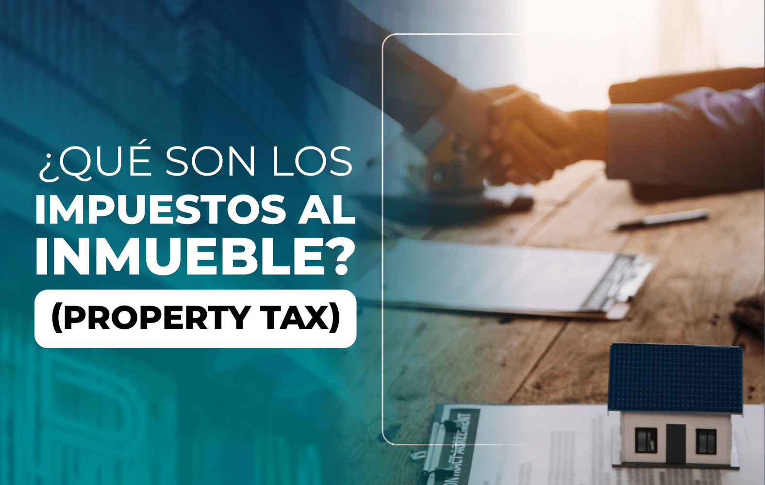 ¿Qué son los impuestos al inmueble (property tax)?