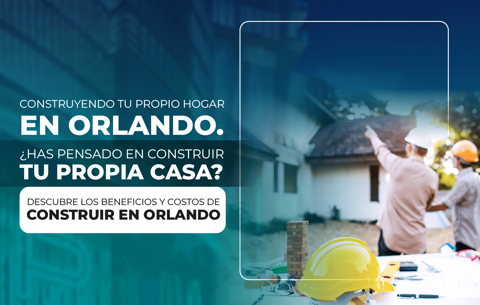 Construyendo tu propio hogar en Orlando.