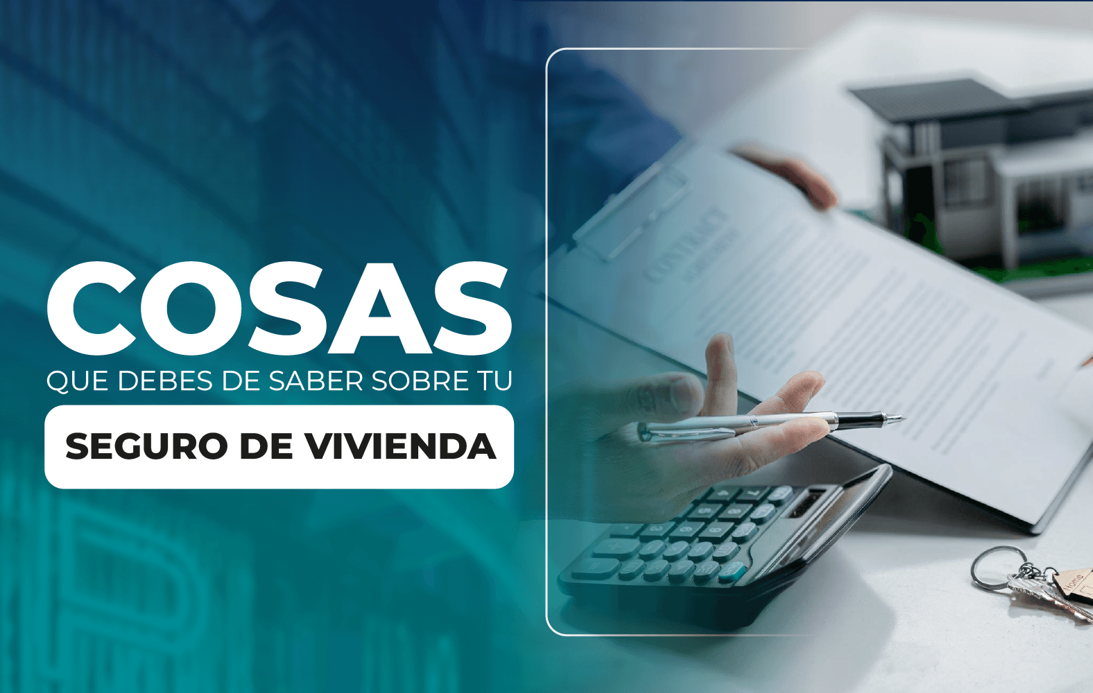 Cosas que debes de saber sobre tu seguro de vivienda